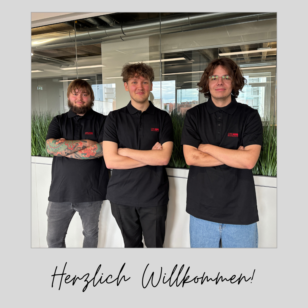 Herzlich Willkommen, Florian, Dominik und Mark! - Core-Backbone